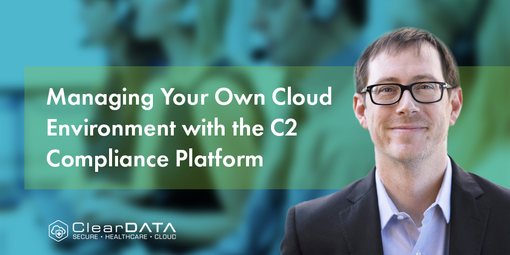 Managing Your Own Cloud Environment with the C2 Compliance Platform